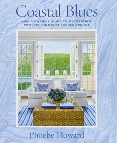 BooksCoastal Blues: Mrs. Howard's Guide to Decorating with the Colors of the Sea and Sky