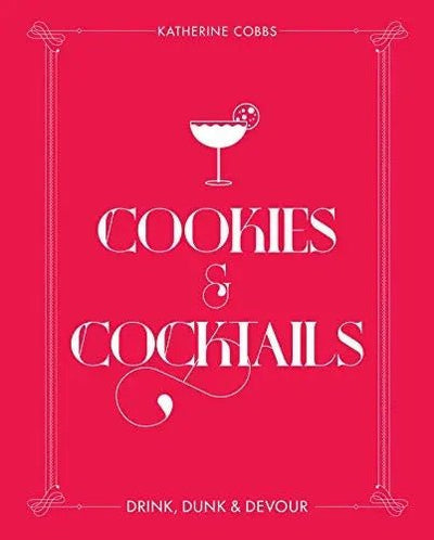 cookbookCookies & Cocktails: Drink, Dunk & Devour