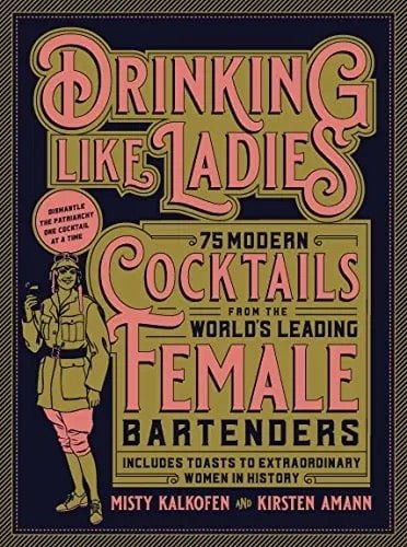 BooksDrinking Like Ladies: 75 Modern Cocktails from the World's Leading Female Bartenders