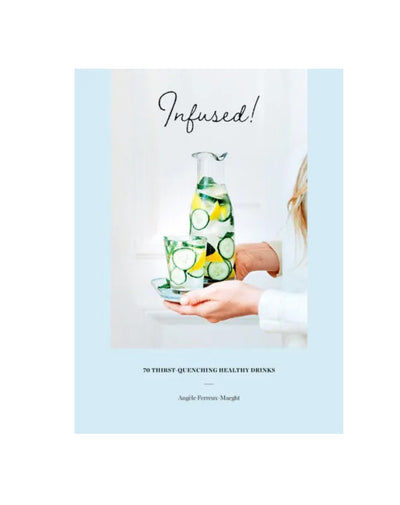 BooksInfused! 70 Thirst-Quenching Healthy Drinks