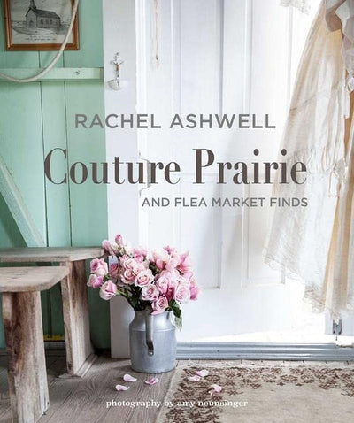 BooksRachel Ashwell Couture Prairie: and Flea Market Finds